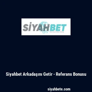Siyahbet Arkadaşını Getir - Referans Bonusu