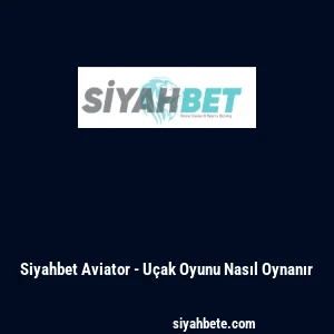 Siyahbet Aviator - Uçak Oyunu Nasıl Oynanır
