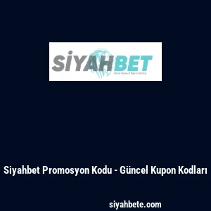 Siyahbet Promosyon Kodu - Güncel Kupon Kodları